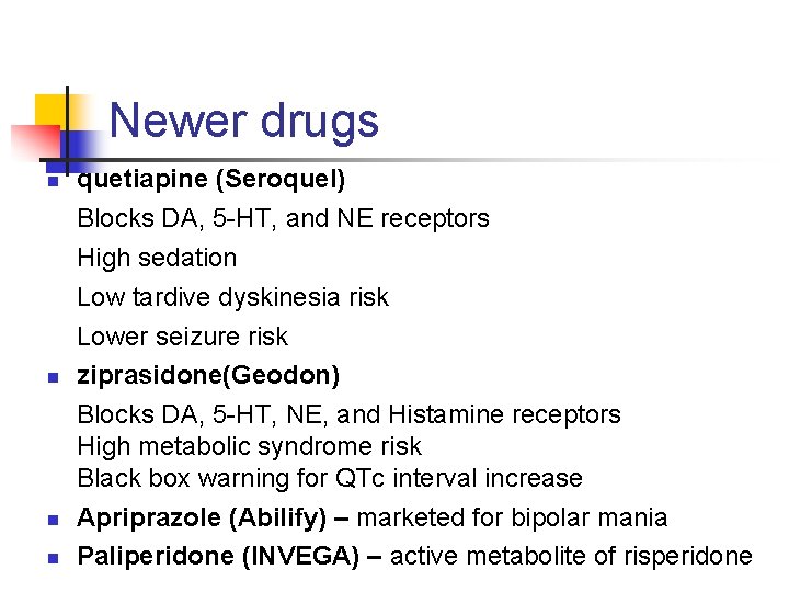 Newer drugs n n quetiapine (Seroquel) Blocks DA, 5 -HT, and NE receptors High