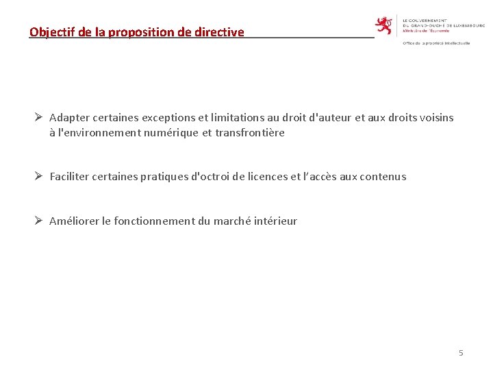 Objectif de la proposition de directive Ø Adapter certaines exceptions et limitations au droit