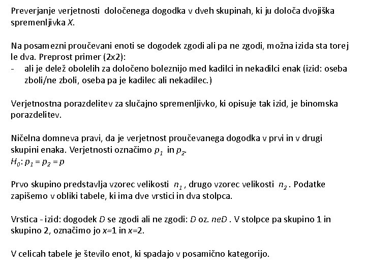 Preverjanje verjetnosti določenega dogodka v dveh skupinah, ki ju določa dvojiška spremenljivka X. Na