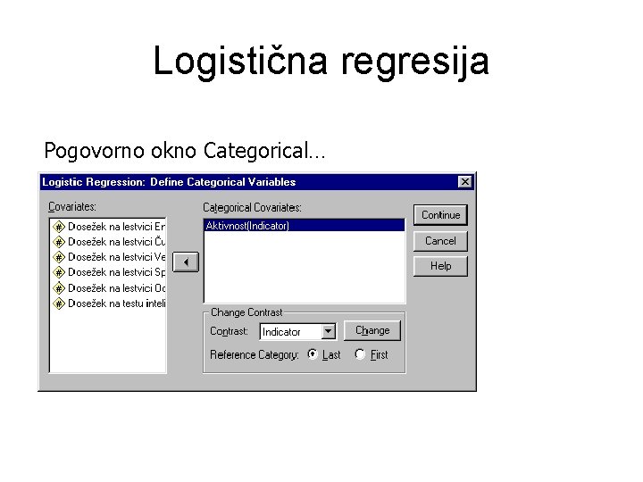 Logistična regresija Pogovorno okno Categorical… 