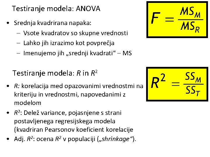 Testiranje modela: ANOVA • Srednja kvadrirana napaka: – Vsote kvadratov so skupne vrednosti –