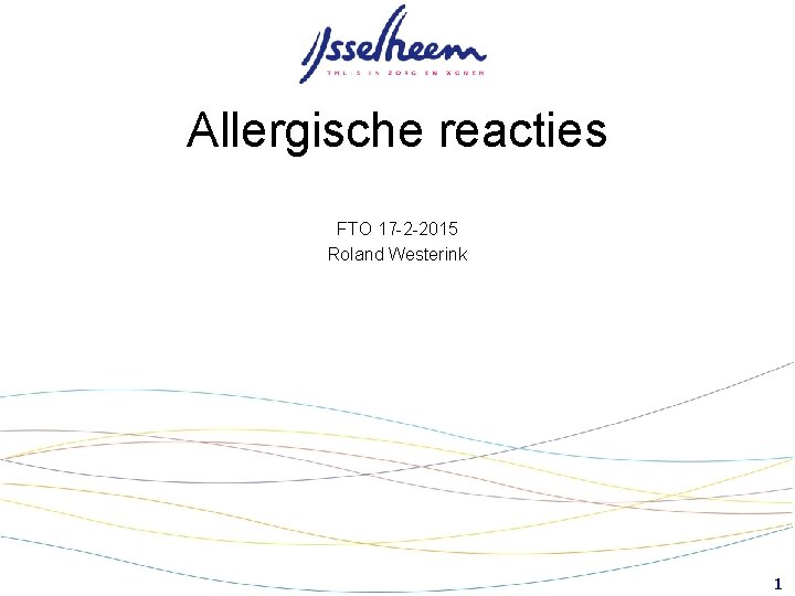 Allergische reacties FTO 17 -2 -2015 Roland Westerink 1 Allergische reacties FTO 17 -2 -2015 Roland Westerink 1