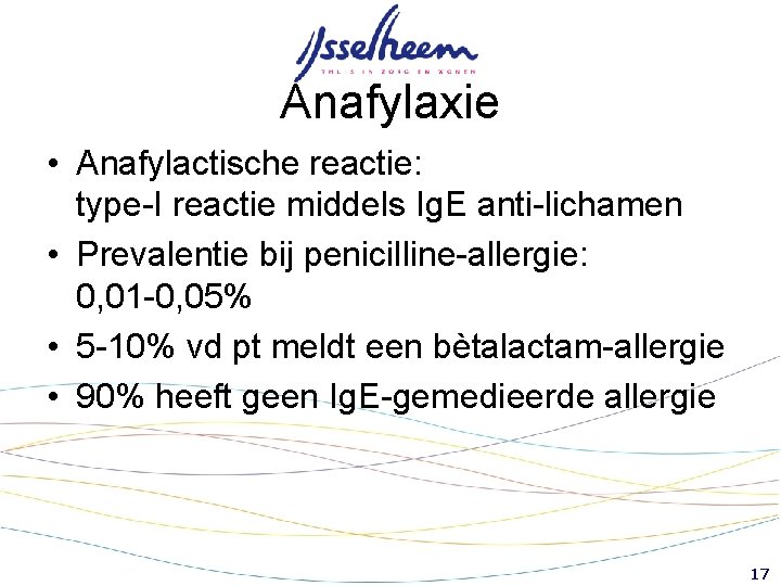 Anafylaxie • Anafylactische reactie: type-I reactie middels Ig. E anti-lichamen • Prevalentie bij penicilline-allergie: Anafylaxie • Anafylactische reactie: type-I reactie middels Ig. E anti-lichamen • Prevalentie bij penicilline-allergie: