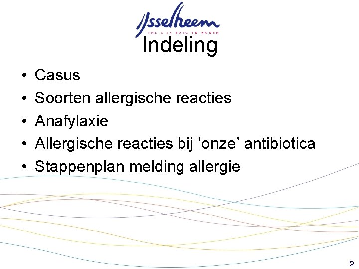 Indeling • • • Casus Soorten allergische reacties Anafylaxie Allergische reacties bij ‘onze’ antibiotica Indeling • • • Casus Soorten allergische reacties Anafylaxie Allergische reacties bij ‘onze’ antibiotica