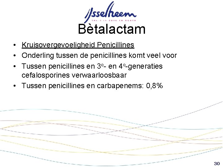 Bètalactam • Kruisovergevoeligheid Penicillines • Onderling tussen de penicillines komt veel voor • Tussen Bètalactam • Kruisovergevoeligheid Penicillines • Onderling tussen de penicillines komt veel voor • Tussen