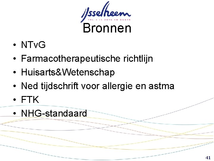Bronnen • • • NTv. G Farmacotherapeutische richtlijn Huisarts&Wetenschap Ned tijdschrift voor allergie en Bronnen • • • NTv. G Farmacotherapeutische richtlijn Huisarts&Wetenschap Ned tijdschrift voor allergie en