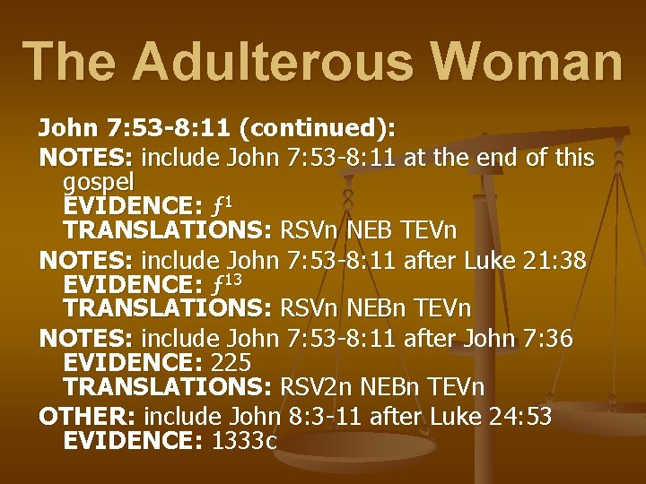 The Adulterous Woman John 7: 53 -8: 11 (continued): NOTES: include John 7: 53