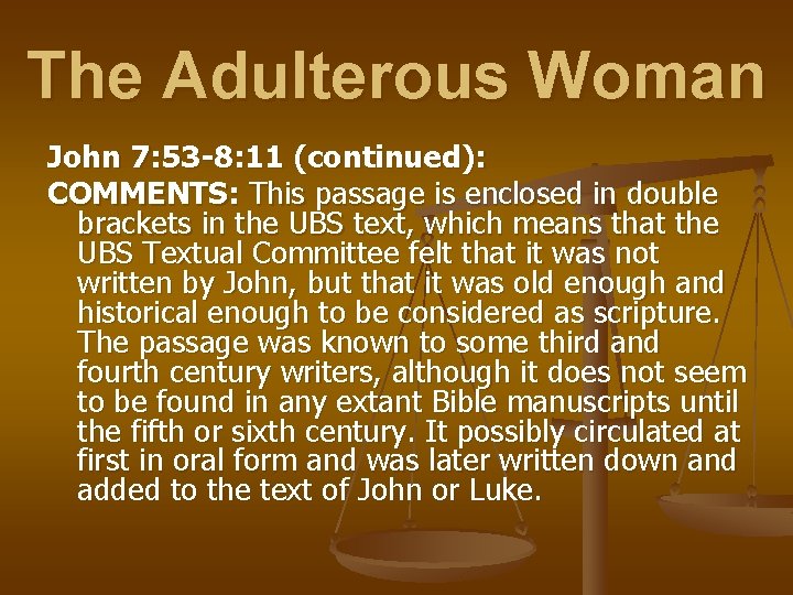 The Adulterous Woman John 7: 53 -8: 11 (continued): COMMENTS: This passage is enclosed