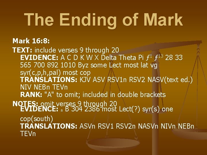 The Ending of Mark 16: 8: TEXT: include verses 9 through 20 EVIDENCE: A