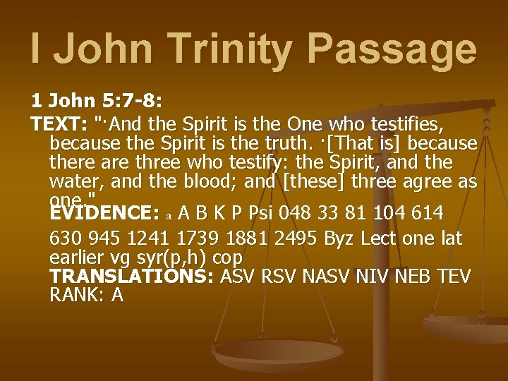 I John Trinity Passage 1 John 5: 7 -8: TEXT: "·And the Spirit is