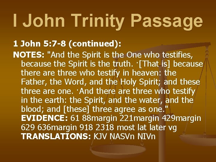 I John Trinity Passage 1 John 5: 7 -8 (continued): NOTES: "And the Spirit