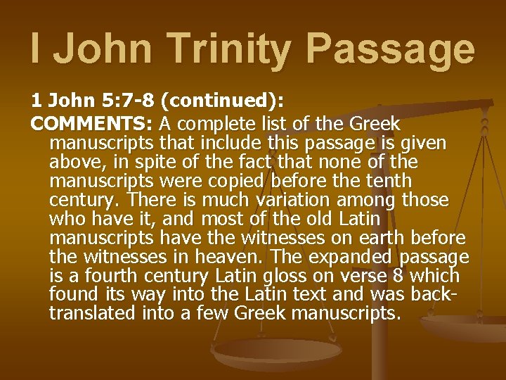 I John Trinity Passage 1 John 5: 7 -8 (continued): COMMENTS: A complete list
