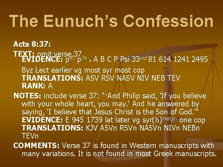The Eunuch’s Confession Acts 8: 37: TEXT: omit verse 453774 EVIDENCE: p p a