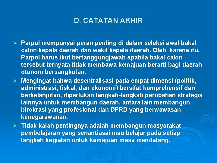 D. CATATAN AKHIR Parpol mempunyai peran penting di dalam seleksi awal bakal calon kepala