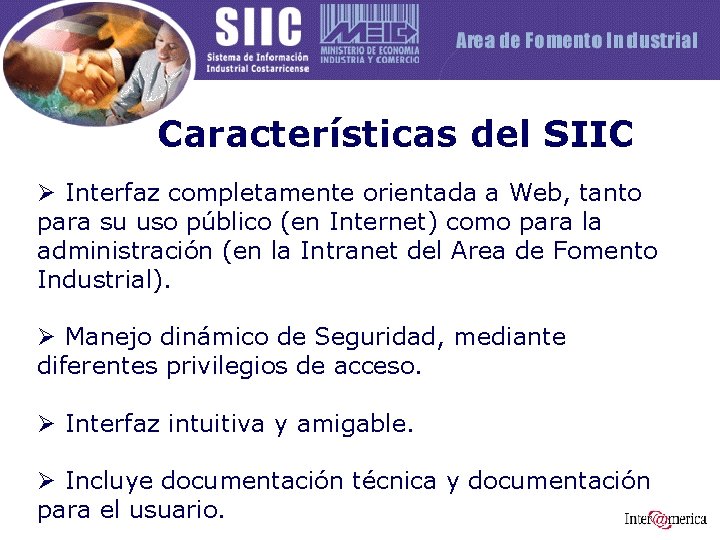 Características del SIIC Ø Interfaz completamente orientada a Web, tanto para su uso público