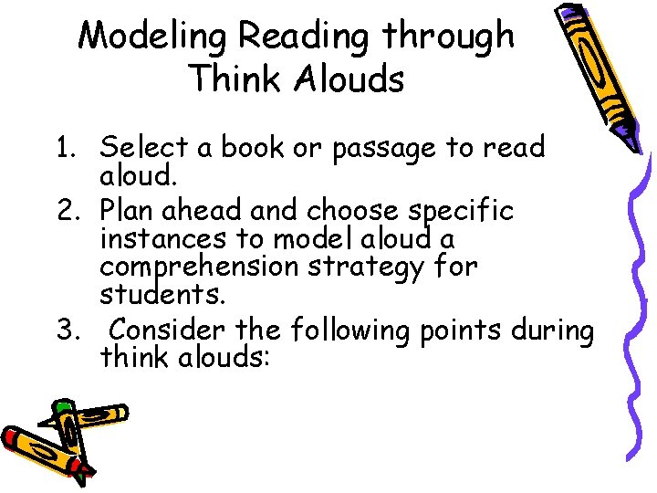 Modeling Reading through Think Alouds 1. Select a book or passage to read aloud.