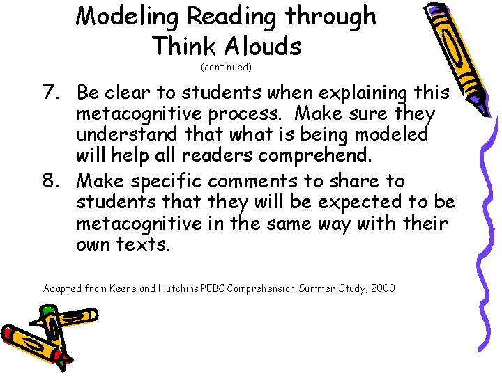 Modeling Reading through Think Alouds (continued) 7. Be clear to students when explaining this