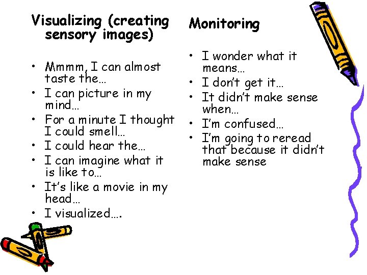 Visualizing (creating sensory images) • Mmmm, I can almost taste the… • I can
