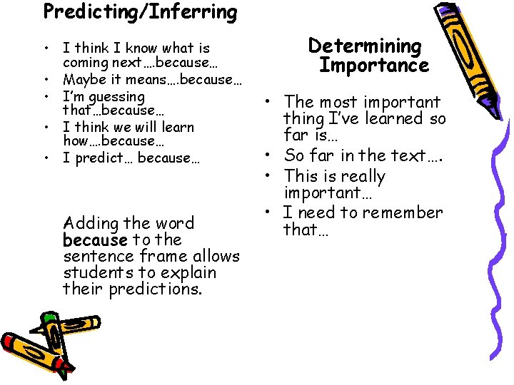 Predicting/Inferring • I think I know what is coming next…. because… • Maybe it