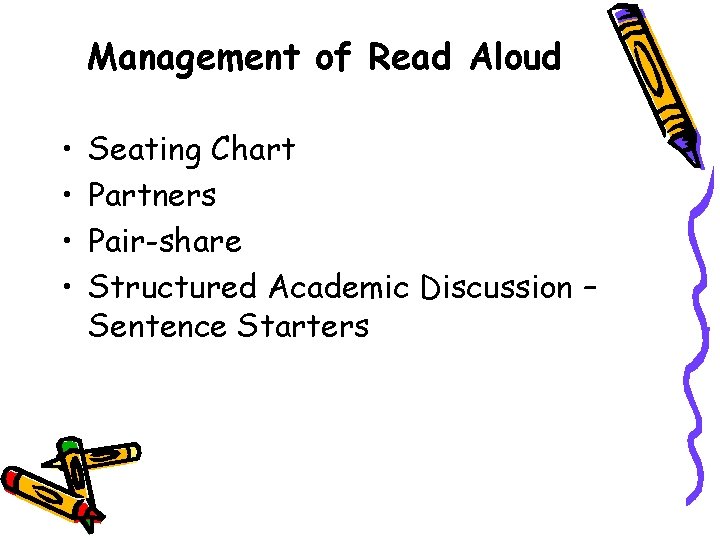 Management of Read Aloud • • Seating Chart Partners Pair-share Structured Academic Discussion –
