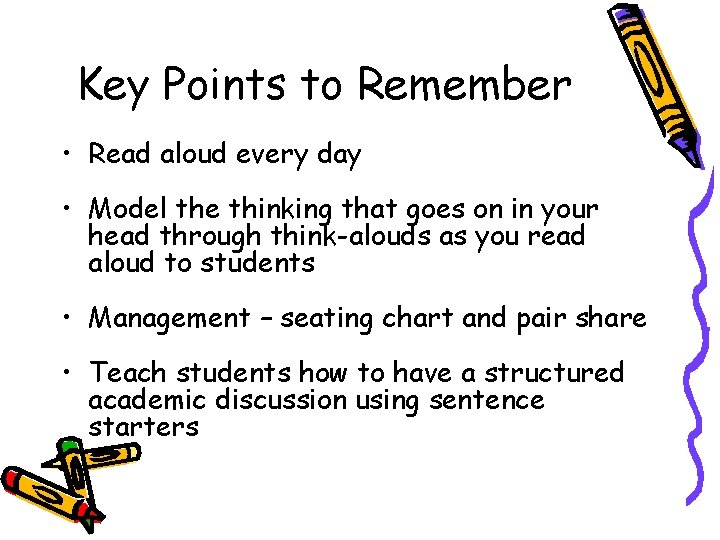 Key Points to Remember • Read aloud every day • Model the thinking that