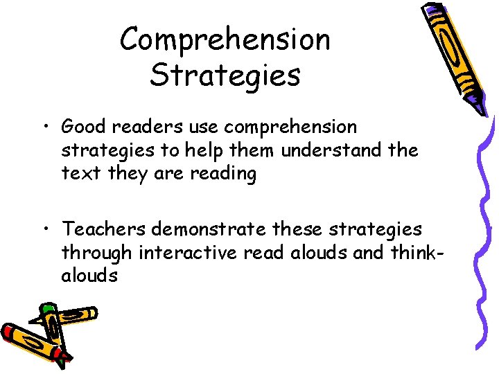 Comprehension Strategies • Good readers use comprehension strategies to help them understand the text
