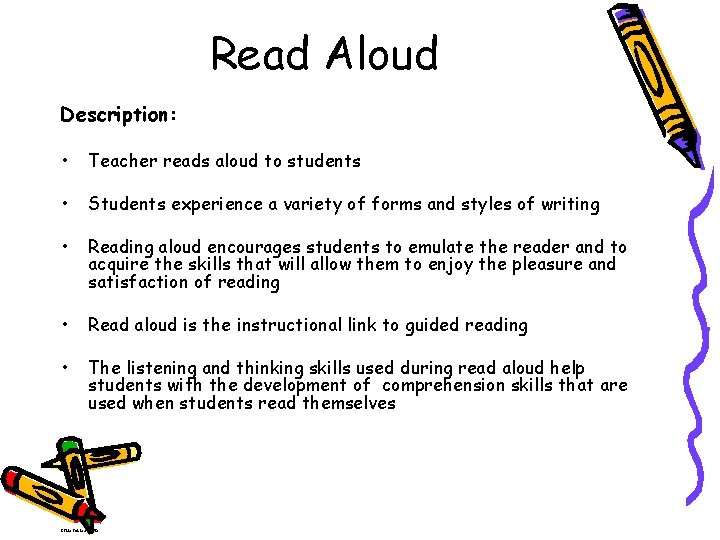 Read Aloud Description: • Teacher reads aloud to students • Students experience a variety
