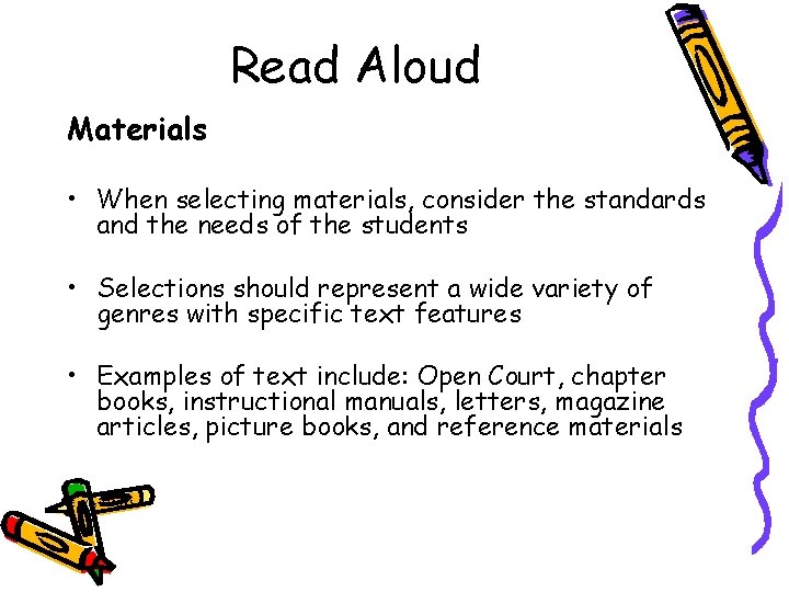 Read Aloud Materials • When selecting materials, consider the standards and the needs of