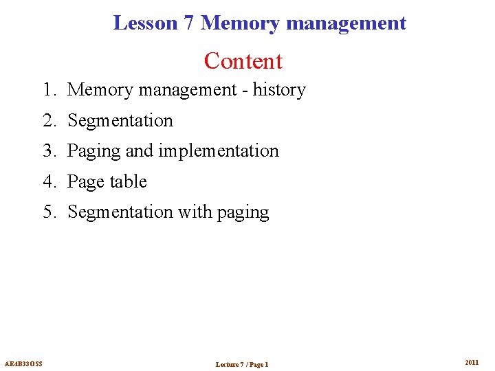 Lesson 7 Memory management Content 1. Memory management - history 2. Segmentation 3. Paging