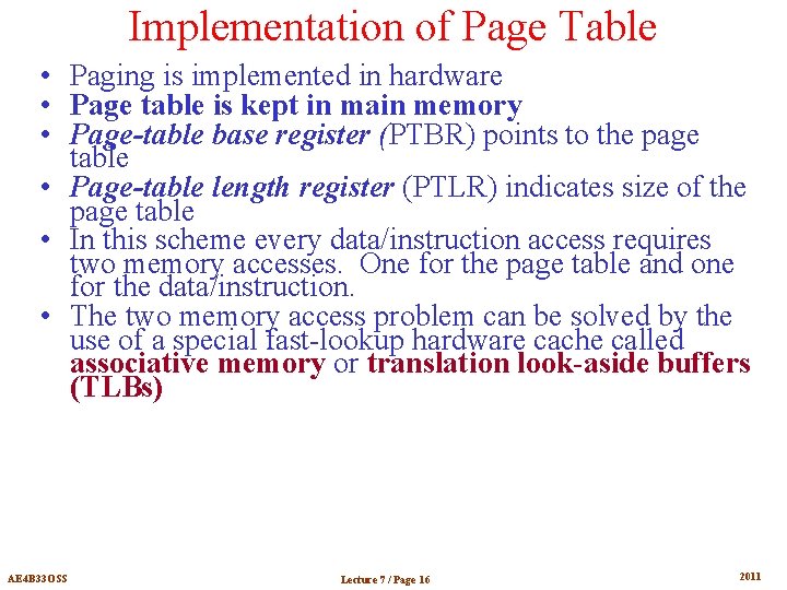 Implementation of Page Table • Paging is implemented in hardware • Page table is