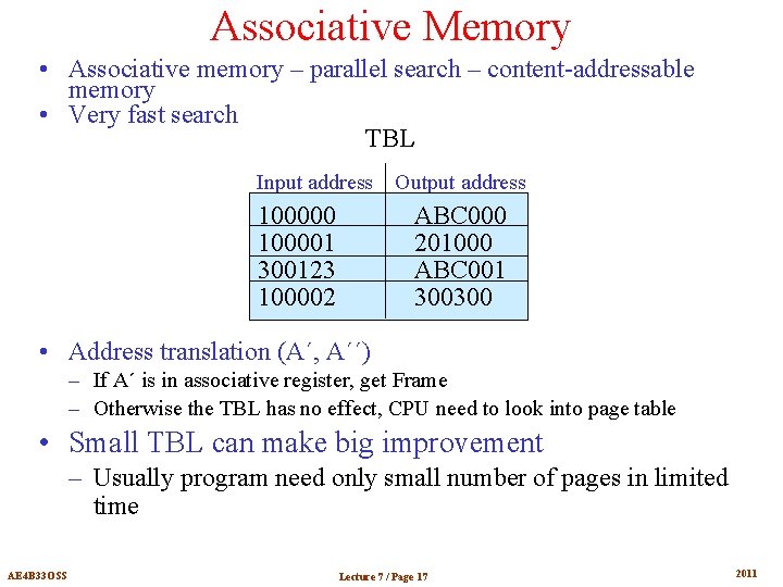 Associative Memory • Associative memory – parallel search – content-addressable memory • Very fast