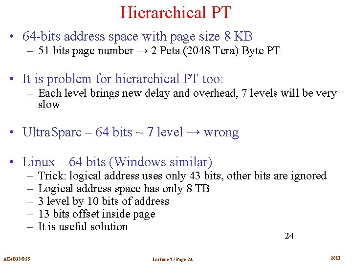 Hierarchical PT • 64 -bits address space with page size 8 KB – 51
