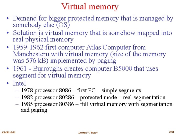 Virtual memory • Demand for bigger protected memory that is managed by somebody else