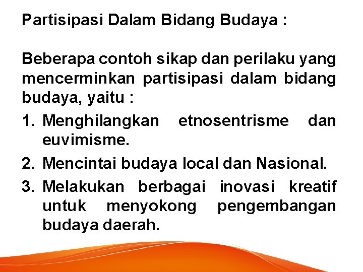 Partisipasi Dalam Bidang Budaya : Beberapa contoh sikap dan perilaku yang mencerminkan partisipasi dalam