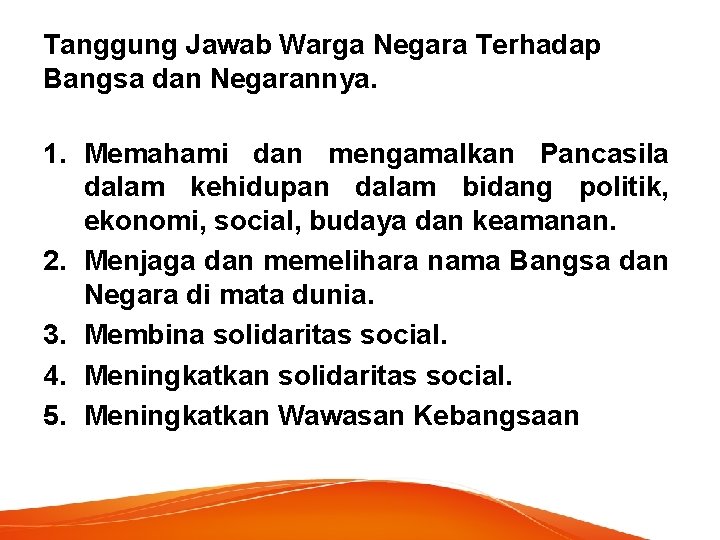 Tanggung Jawab Warga Negara Terhadap Bangsa dan Negarannya. 1. Memahami dan mengamalkan Pancasila dalam