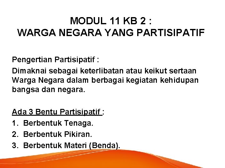 MODUL 11 KB 2 : WARGA NEGARA YANG PARTISIPATIF Pengertian Partisipatif : Dimaknai sebagai