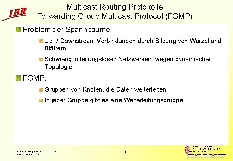 Multicast Routing Protokolle Forwarding Group Multicast Protocol (FGMP) Problem der Spannbäume: Up- / Downstream