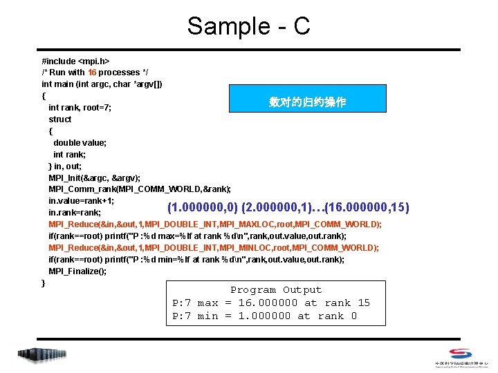 Sample - C #include <mpi. h> /* Run with 16 processes */ int main