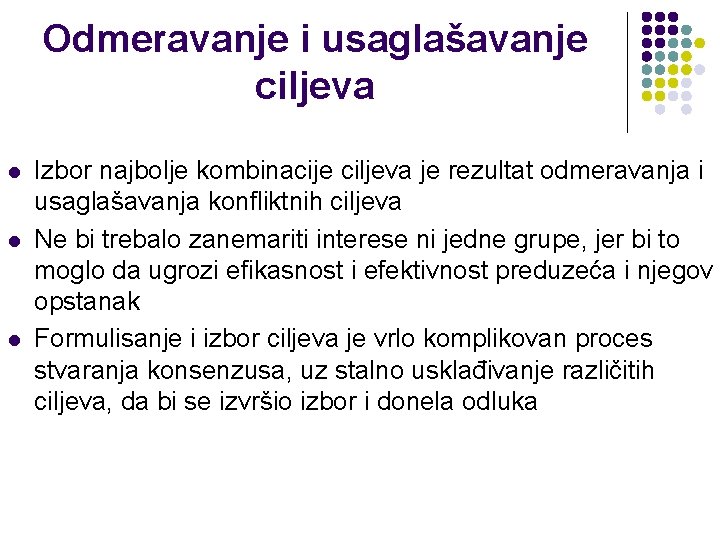 Odmeravanje i usaglašavanje ciljeva l l l Izbor najbolje kombinacije ciljeva je rezultat odmeravanja