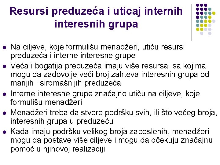 Resursi preduzeća i uticaj internih interesnih grupa l l l Na ciljeve, koje formulišu