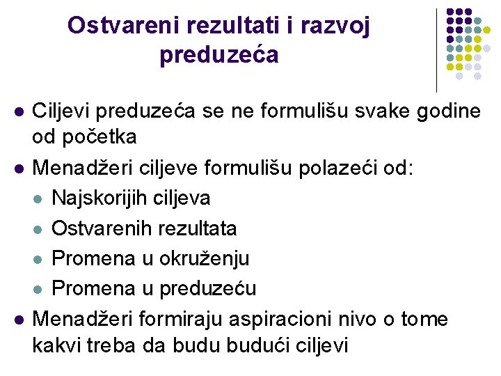 Ostvareni rezultati i razvoj preduzeća l l l Ciljevi preduzeća se ne formulišu svake