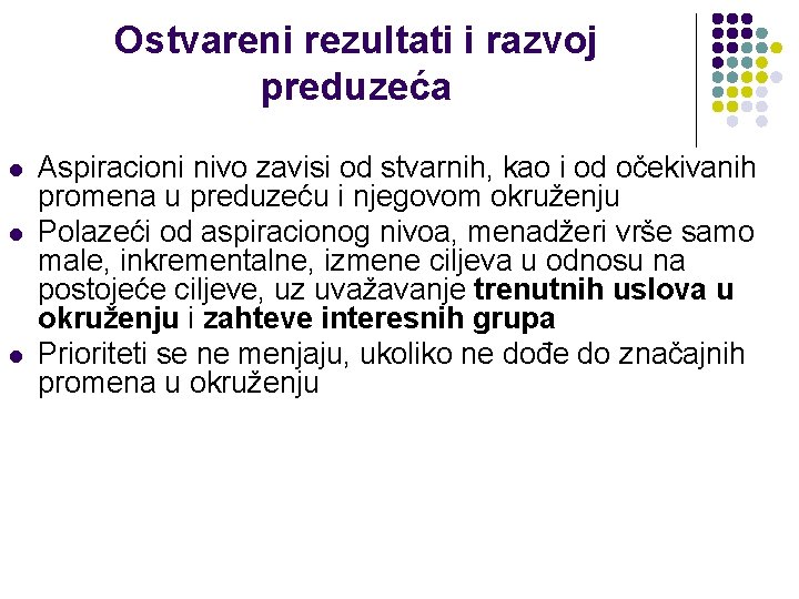 Ostvareni rezultati i razvoj preduzeća l l l Aspiracioni nivo zavisi od stvarnih, kao