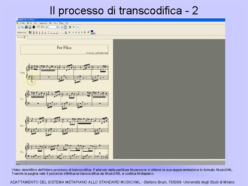 Il processo di transcodifica - 2 Video descrittivo dell’intero processo di transcodifica. Partendo dalla