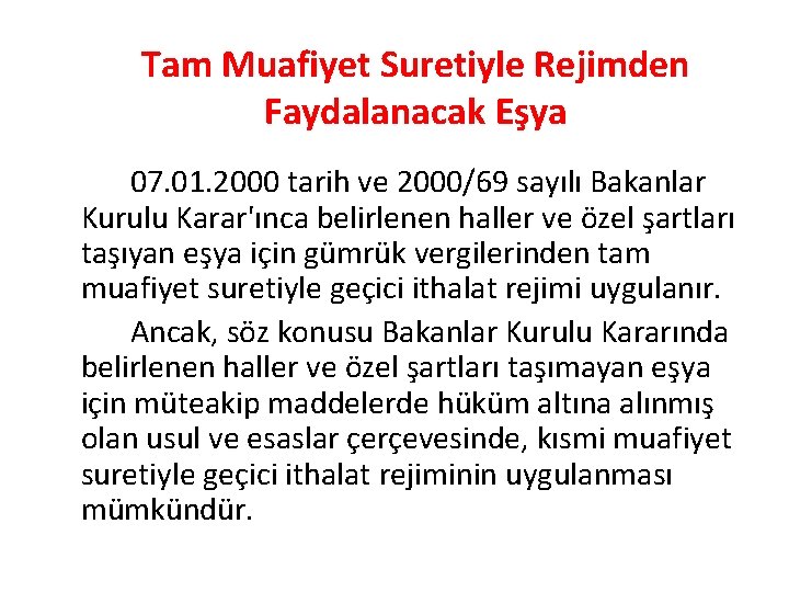 Tam Muafiyet Suretiyle Rejimden Faydalanacak Eşya 07. 01. 2000 tarih ve 2000/69 sayılı Bakanlar