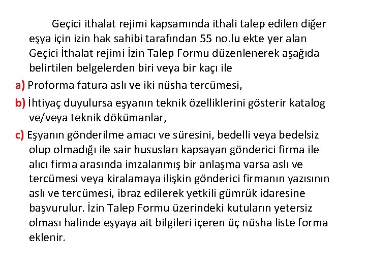 Geçici ithalat rejimi kapsamında ithali talep edilen diğer eşya için izin hak sahibi tarafından