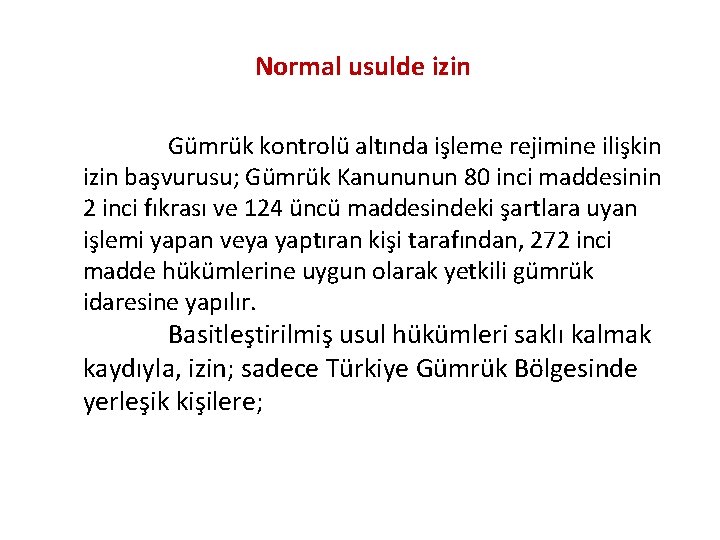 Normal usulde izin Gümrük kontrolü altında işleme rejimine ilişkin izin başvurusu; Gümrük Kanununun 80