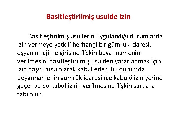  Basitleştirilmiş usulde izin Basitleştirilmiş usullerin uygulandığı durumlarda, izin vermeye yetkili herhangi bir gümrük