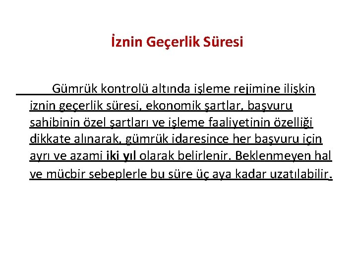 İznin Geçerlik Süresi Gümrük kontrolü altında işleme rejimine ilişkin iznin geçerlik süresi, ekonomik şartlar,