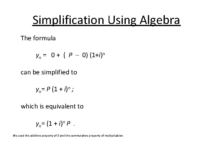 Simplification Using Algebra The formula yn = 0 + ( P – 0) (1+i)n