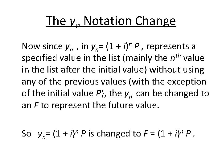 The yn Notation Change Now since yn , in yn= (1 + i)n P
